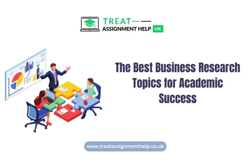 The Best Business Research Topics For Academic Success