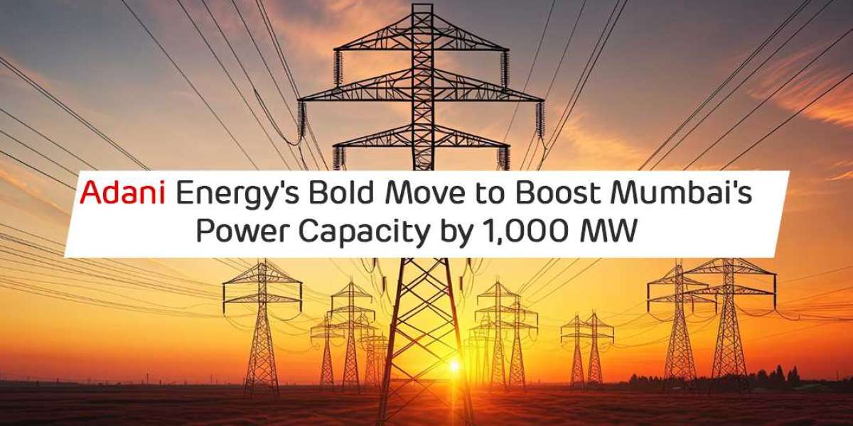 Adani Energy's Bold Move to Boost Mumbai's Power Capacity by 1,000 MW
