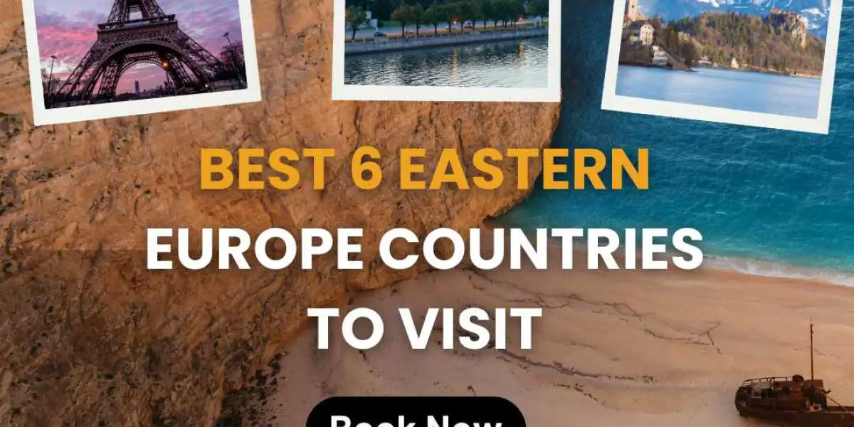 Best 6 Eastern Europe Countries to Visit