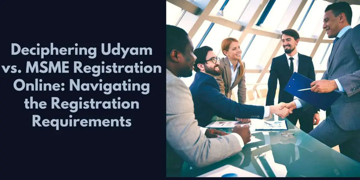 Deciphering Udyam vs. MSME Registration Online: Navigating the Registration Requirements