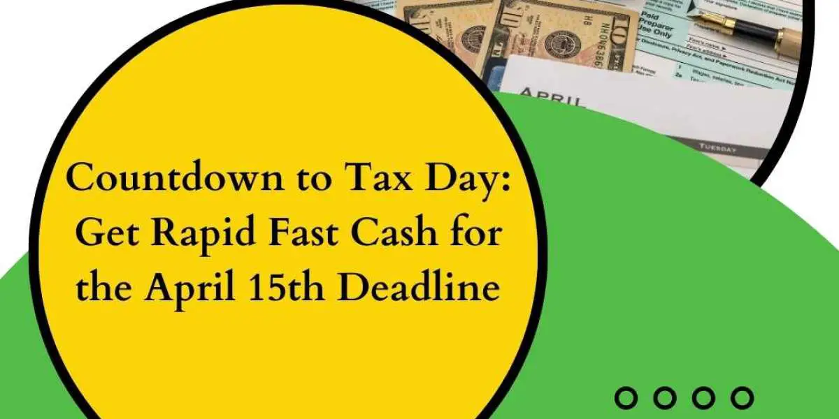 Countdown to Tax Day:  Get Rapid Fast Cash for the April 15th Deadline