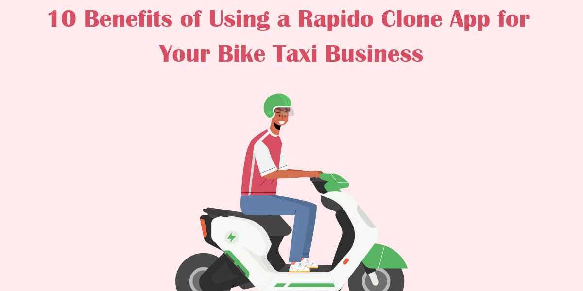 10 Benefits of Using a Rapido Clone App for Your Bike Taxi Business