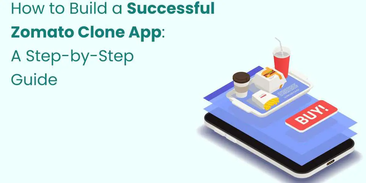 How to Build a Successful Zomato Clone App: A Step-by-Step Guide