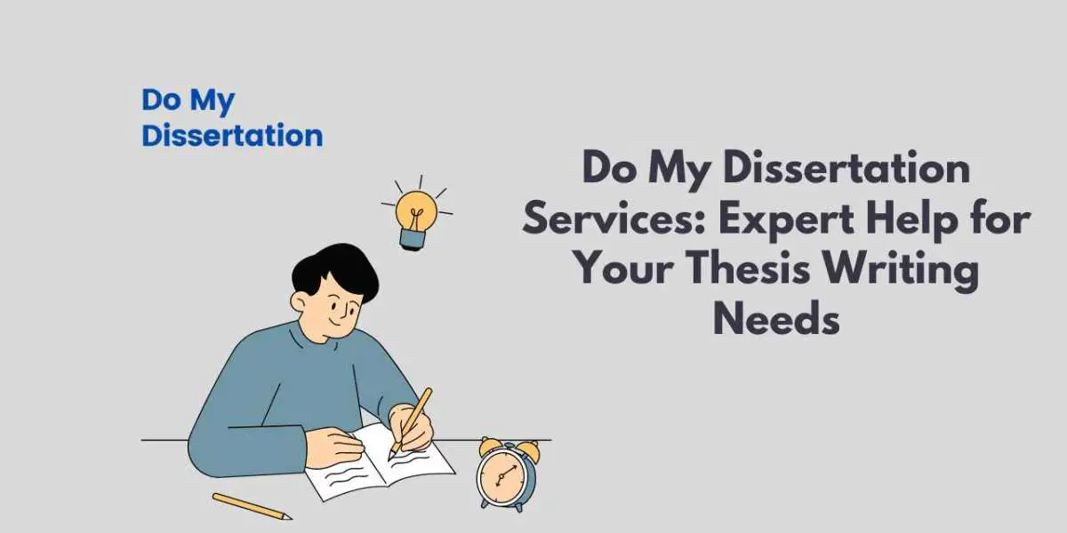 Do My Dissertation Services: Expert Help for Your Thesis Writing Needs